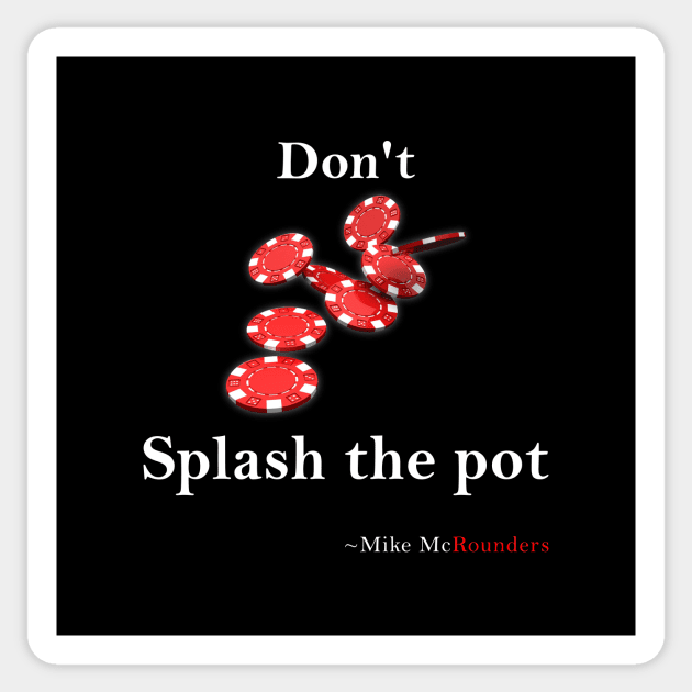 Don't splash the pot Sticker by Poker Day